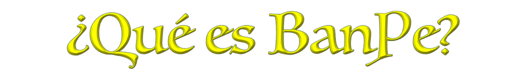 que es banpe